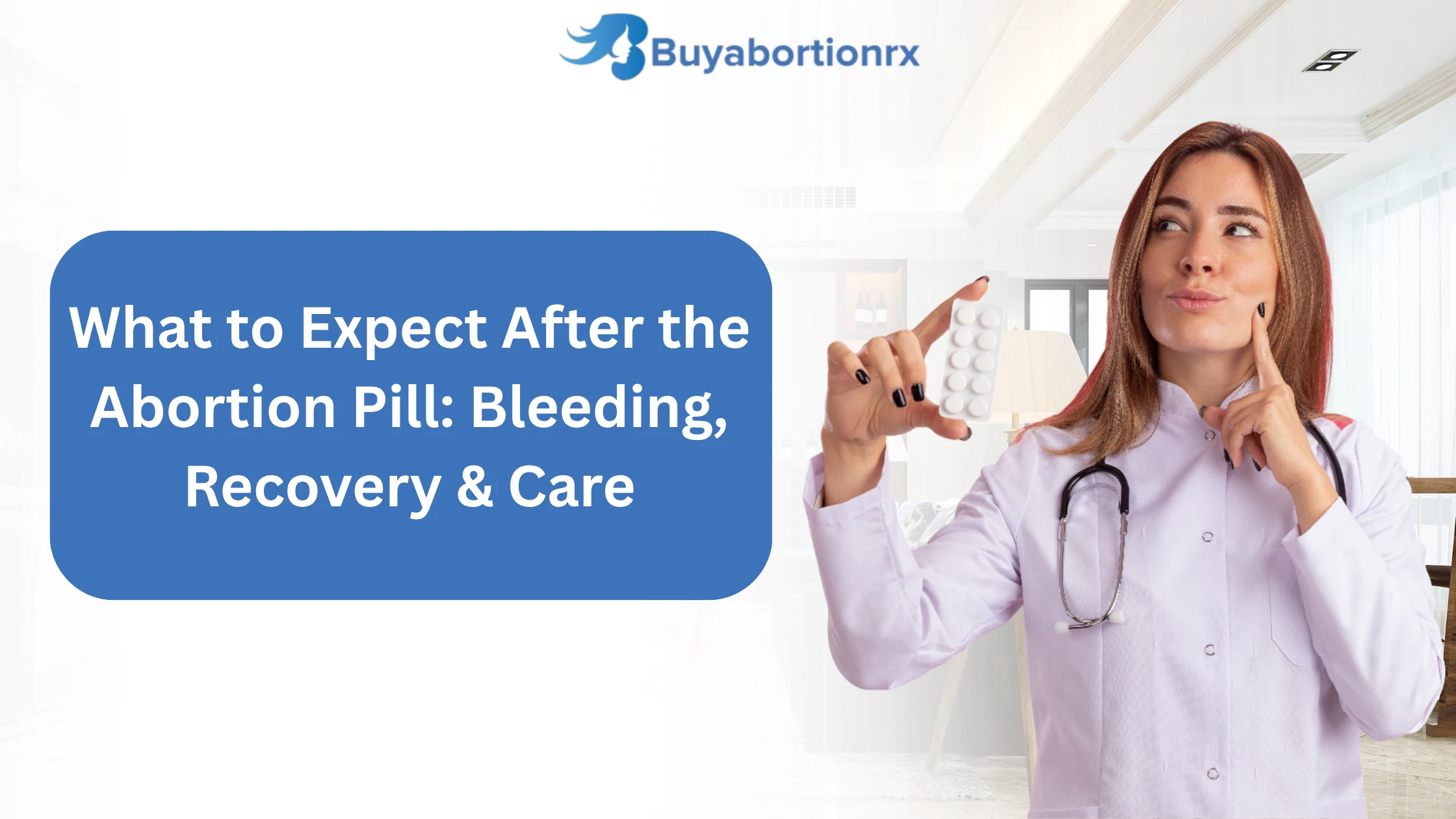 What to Expect After the Abortion Pill: Bleeding, Recovery & Care